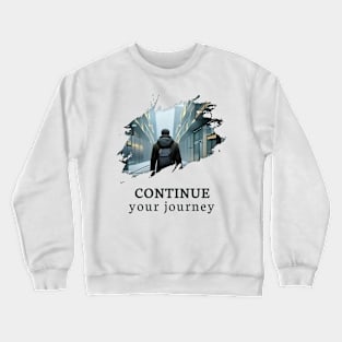 Continue your Journey Crewneck Sweatshirt